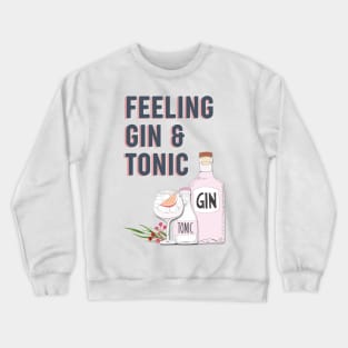 Feeling gin and tonic funny cocktail quote Crewneck Sweatshirt